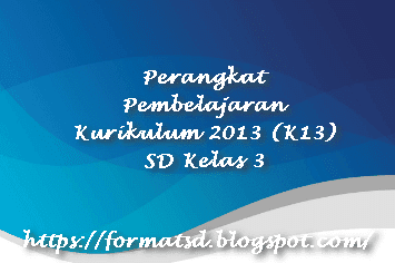 Perangkat Pembelajaran Kurikulum 2013 (K13) SD Kelas 3 