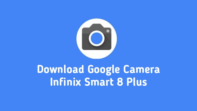 Download Google Camera Infinix Smart 8 Plus