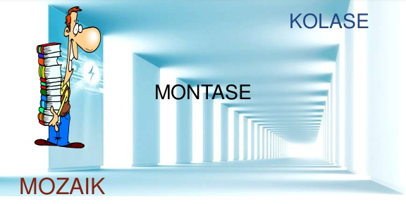 PERBEDAAN MONTASE  KOLASE  DAN  MOZAIK Yoki Mirantiyo