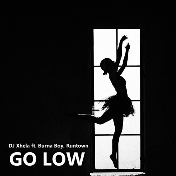 DJ Xhela - Go Low (feat. Burna Boy & Runtown) [Exclusivo 2022] (Download Mp3)