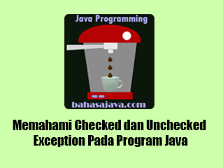 tipe exceptions sudah dibahas sedikit pada bab tamat mengenai topik ini Memahami Checked dan Unchecked Exception Pada Program Java