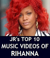 JR's Top 10 Favorite Music Videos - Rihanna