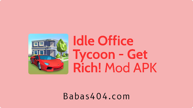 Idle Office Tycoon - Get Rich! Mod APK