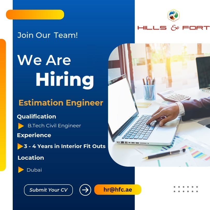 Hiring: Estimation Engineer | Hills & Fort Construction LLC | Dubai
