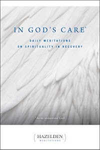 In God's Care: Daily Meditations on Spirituality in Recovery (Hazelden Meditations)