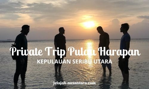 private trip pulau harapan murah