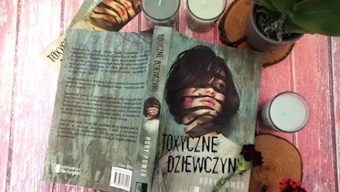 Rory Power "Toxyczne Dziewczyny" - PRZEDPREMIEROWO
