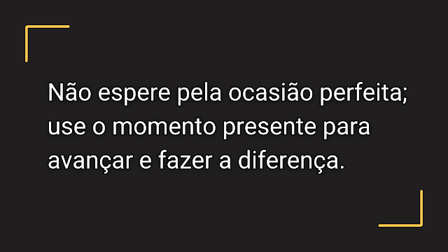 Cada Momento é Uma Nova Chance