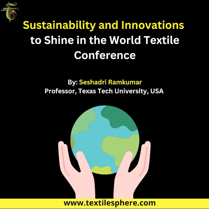 Sustainability and Innovations to Shine in the World Textile Conference