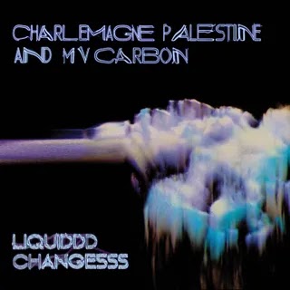 MV Carbon / Charlemagne Palestine - Liquiddd Changesss Music Album Reviews