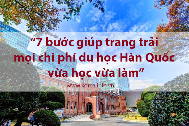 7 bước giúp trang trải mọi chi phí du học Hàn Quốc vừa học vừa làm