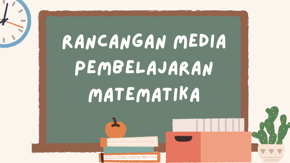 Rancangan Media Pembelajaran Matematika: