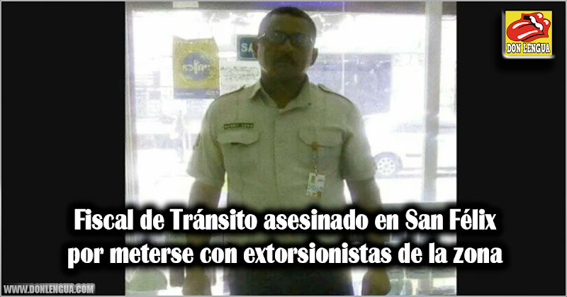 Fiscal de Tránsito asesinado en San Félix por meterse con extorsionistas de la zona