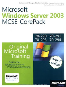Microsoft Windows Server 2003 - MCSE-CorePack für Examen 70-290, 70-291, 70-293 und 70-294: Praktisches Selbststudium und Prüfungsvorbereitung