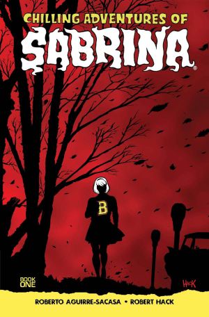 Halloween Horror: <b>Chilling Adventures of Sabrina Book One: The Crucible</b> by Roberto Aguirre-Sacasa and Robert Hack