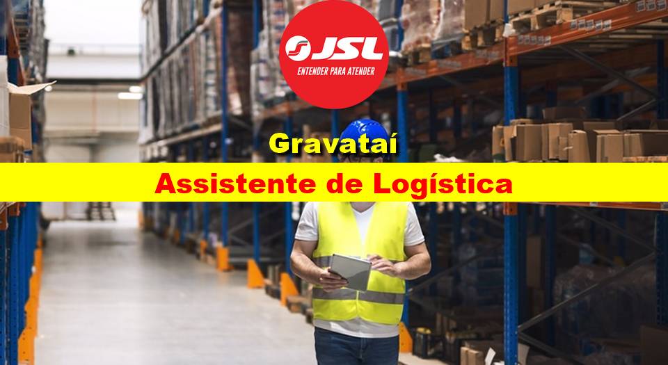 JSL abre vaga de emprego para Assistente de Logística em Gravataí