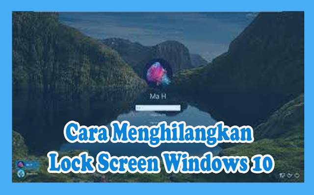 Cara Menghilangkan Lock Screen Windows 10