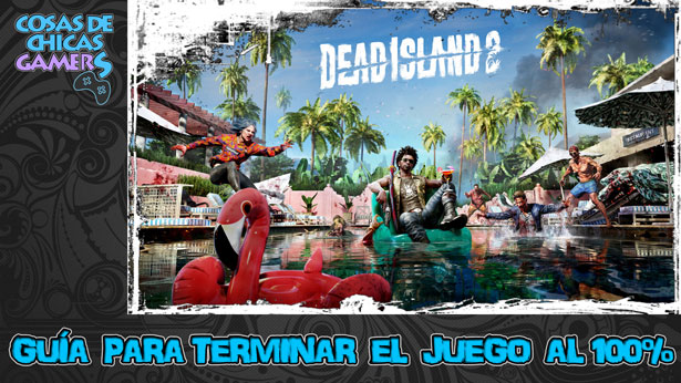 Guía Dead Island 2 para completar juego al 100%