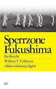 Sperrzone Fukushima es digital: Ein Bericht (edition suhrkamp)