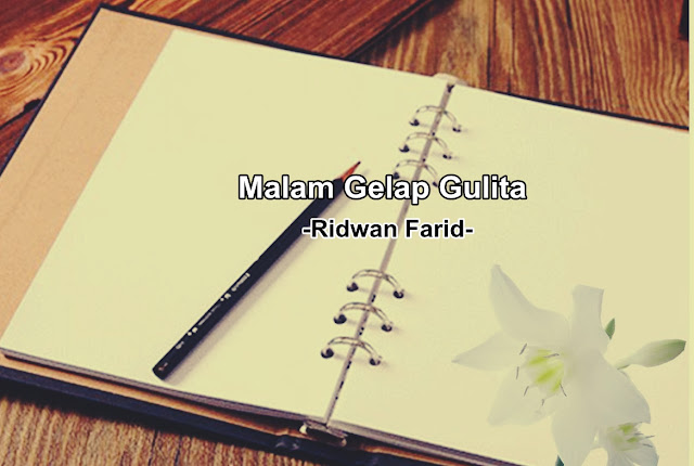 Malam Gelap Gulita - Ridwan Farid | Puisi #Quotes