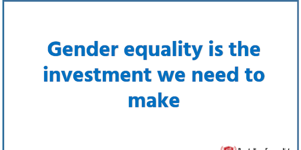 Gender equality is the investment we need to make, Invest more to accelerate gender equality, Gender equality and women's empowerment
