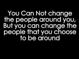 You cannot change the people around you- Change Quotes