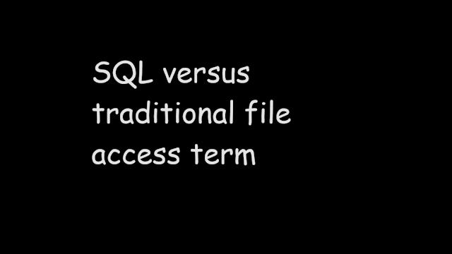 SQL versus traditional file access term, schema, library, table, physical file, view, index, logical file, column, row, record, field