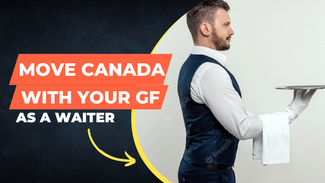 move to canada with your girlfriend as a waiter in 2024