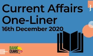Current Affairs One-Liner: 16th December 2020