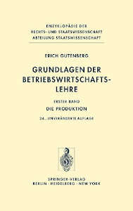 Grundlagen der Betriebswirtschaftslehre: Die Produktion (Enzyklopädie der Rechts- und Staatswissenschaft)