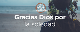 https://www.avivanuestroscorazones.com/mujer-verdadera/blog/gracias-dios-por-la-soledad/