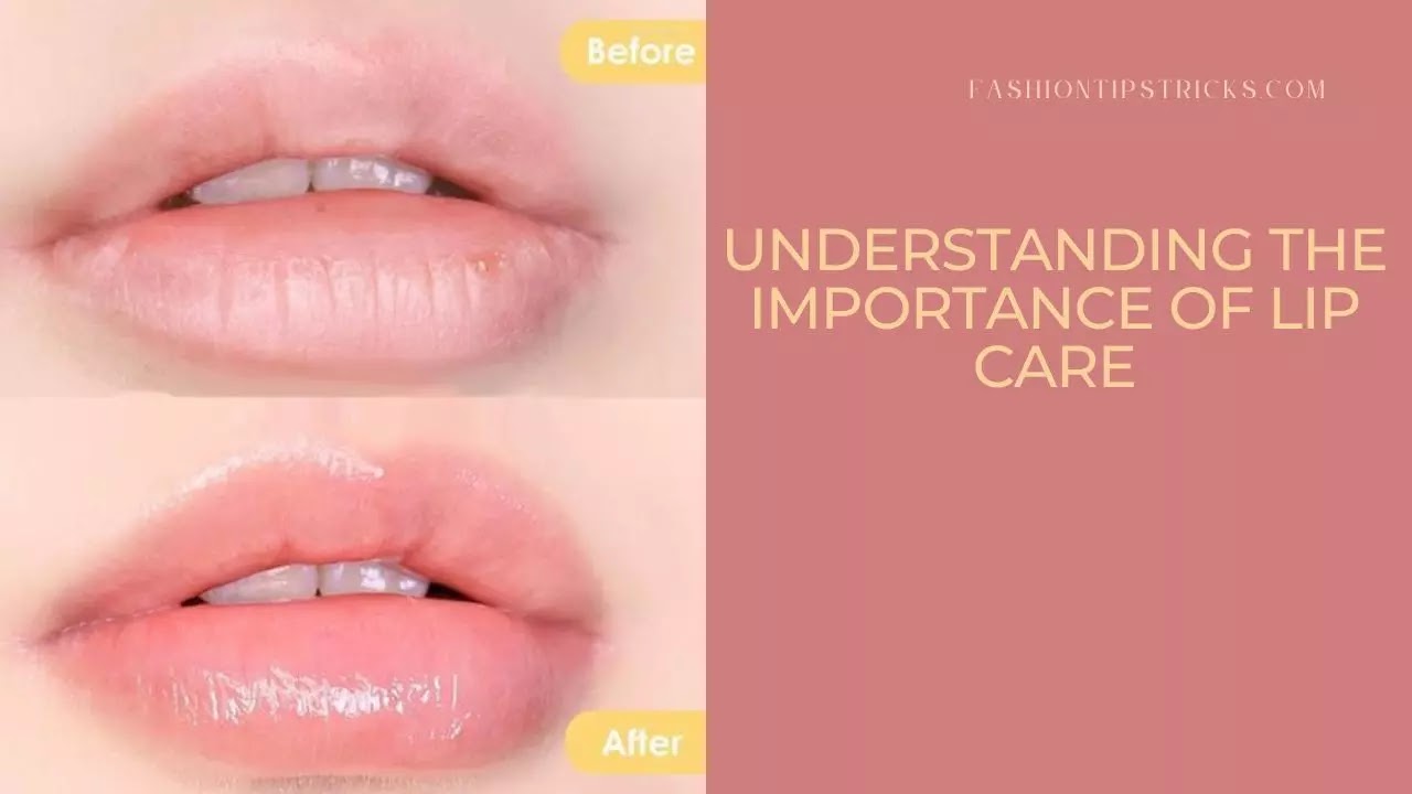 Understanding the importance of lip care