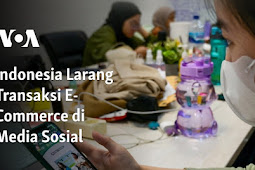 Pemerintah Indonesia Larang Transaksi E-Commerce di Media Sosial