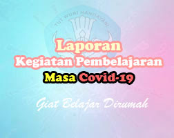 Laporan Kegiatan Belajar Masa Covid-19