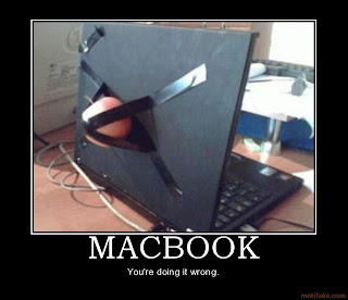 macbook you are doing it wrong, motivational poster macbook, apple you are doing it wrong, apple what else, macbook apple mac laptop fail demotivational poster you are doing it wrong, mac