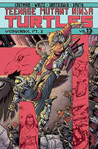 Teenage Mutant Ninja Turtles Volume 13: Vengeance Part 2