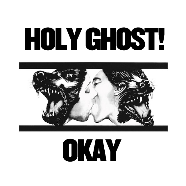 HOLY GHOST!: OKAY