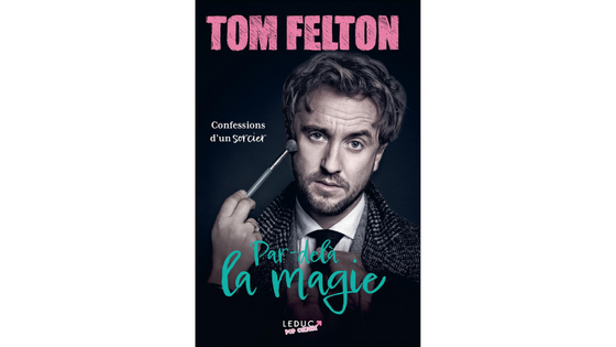 Par-delà la magie : Confessions d'un sorcier, Tom Felton
