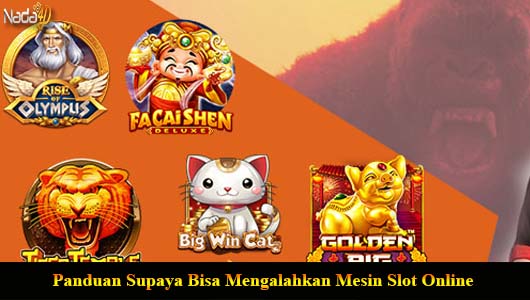 Panduan Supaya Bisa Mengalahkan Mesin Slot Online