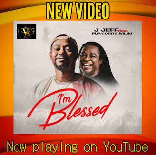 Video: J. Jeff Ft. Pupa Orits Wiliki - I'm Blessed