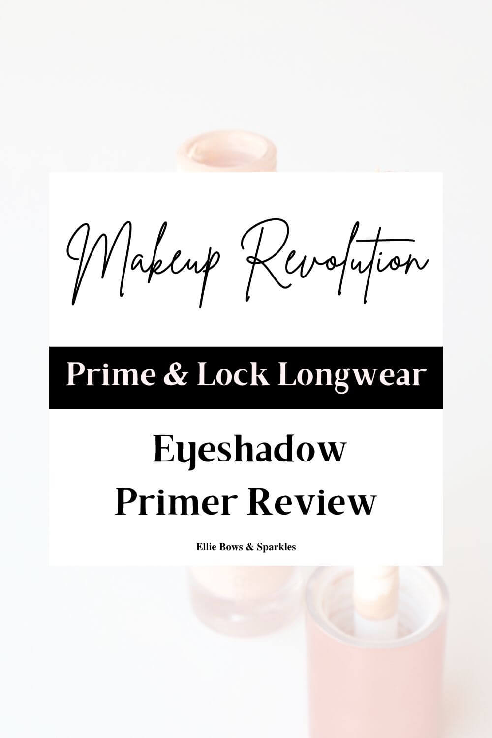 Pinterest pin with partially faded background picture of the opened Makeup Revolution Prime & Lock Longwear Eyeshadow Primer and title, in bold and handwritten font, reading Makeup Revolution Prime & Lock Longwear Eyeshadow Primer Review.