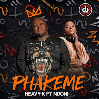 Heavy K feat. Ndoni – Phakeme (Original Mix)