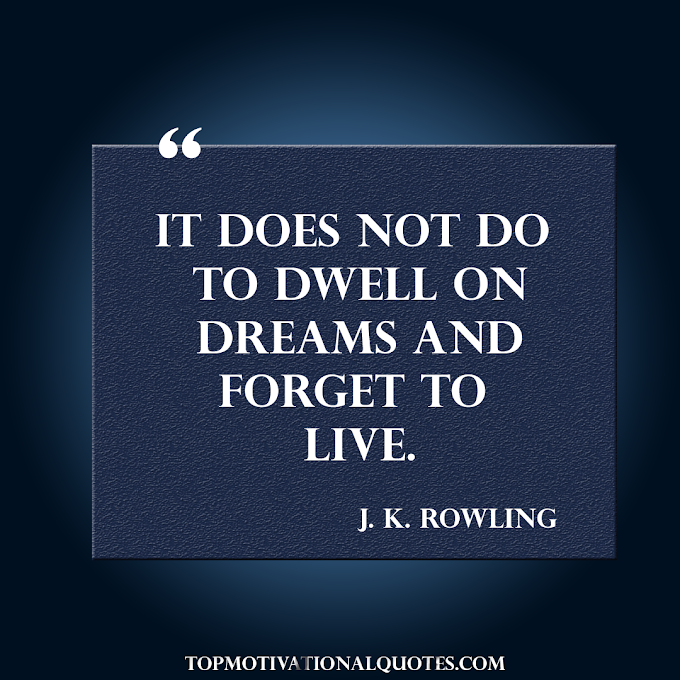  Dwell On Dreams Unique Quote On Life By J. K Rowling