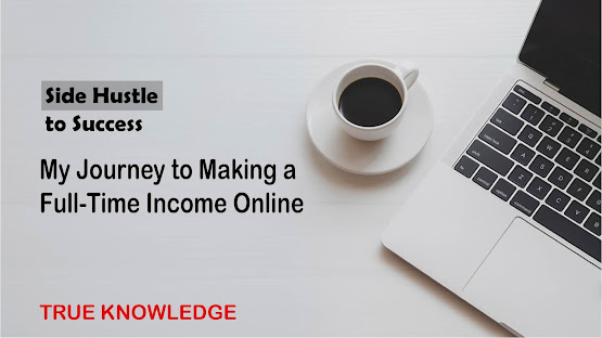 "From Side Hustle to Success: My Journey to Making a Full-Time Income Online"