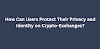 How Can Users Protect Their Privacy and Identity on Crypto-Exchanges?