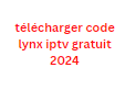 télécharger code lynx iptv gratuit 2024