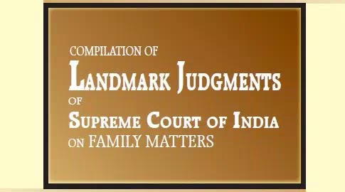 COMPILATION OF  LANDMARK JUDGMENTS  OF SUPREME COURT OF INDIA ON FAMILY MATTERS