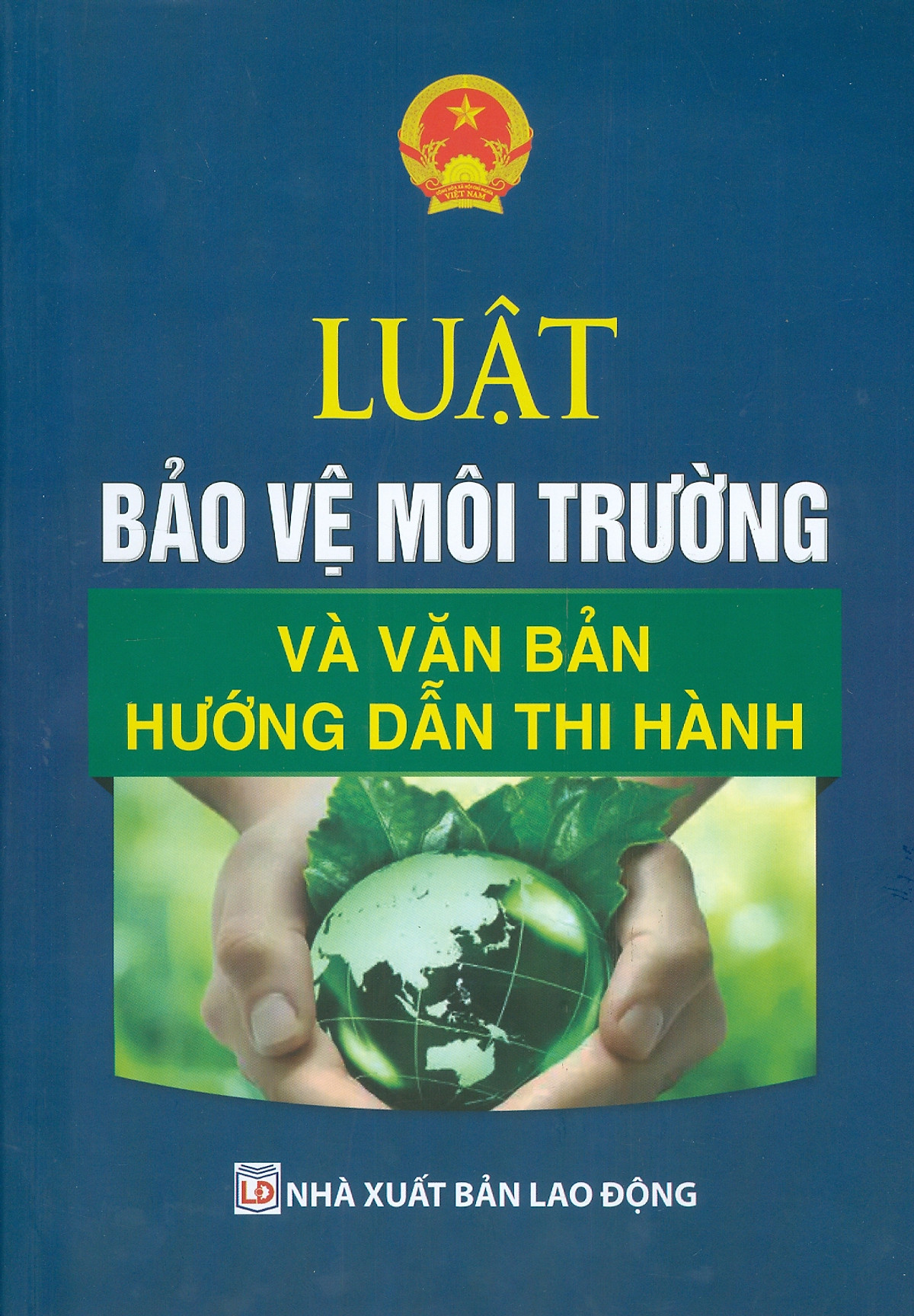 Luật Bảo Vệ Môi Trường Và Văn Bản Hướng Dẫn Thi Hành ebook PDF-EPUB-AWZ3-PRC-MOBI