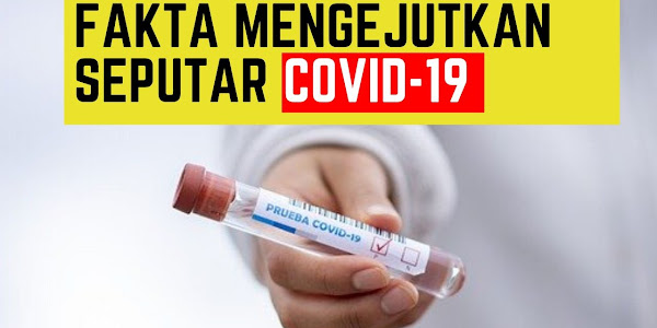 Fakta Mengejutkan Tentang COVID-19