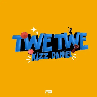 Lyrics: Kizz Daniel – Twe Twe